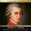 2412E. Wolfgang Amadeus Mozart - 50 Mozart Masterworks You Have to Listen Before You Die (Golden Deer Classics)