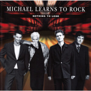 2068. Michael Learns To Rock - Nothing To Lose (1997)