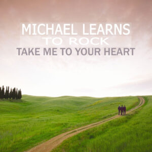 2073. Michael Learns To Rock - Take Me To Your Heart (2004)