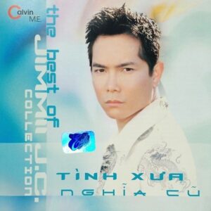 2902.The Best Of Jimmii JC Nguyen Tinh Xua Nghia Cu