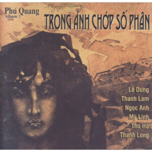 2935 CD Phu Quang Album 3, Trong anh chop so phan (1997) chất lượng cao