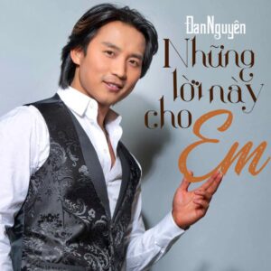 2.NHUNG LOI NAY CHO EM - DAN NGUYEN