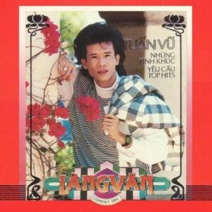 404 LANG VAN CD - 017 NHUNG TINH KHUC YEU CAU (TUAN VU)