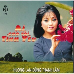 555 LANG VAN CD - 178 AI CHO TOI TINH YEU (HUONG LAN & TRANG THANH LAN)