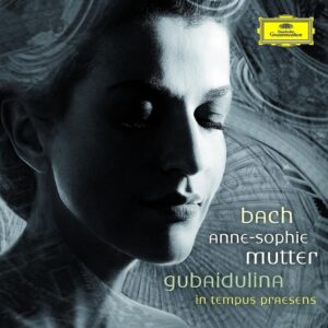 703.Anne-Sophie Mutter - 2008 - Bach, Violin Concertos_ Gubaidulina, In Tempus Praesens
