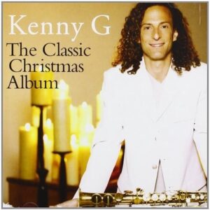 767 KENNY G - THE CLASSIC CHRISTMAS ALBUM 2012
