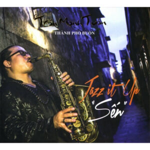 875 TRAN MANH TUAN - JAZZ IT UP THANH PHO BUON (2013)