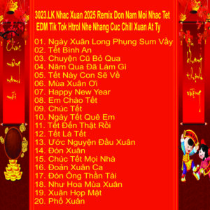 3023.LK Nhac Xuan 2025 Remix Don Nam Moi Nhac Tet EDM Tik Tok Htrol Nhe Nhang Cuc Chill Xuan At Ty