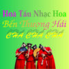 3044. (2 CD ) LK Cha Cha Cha Hoa Tau Ben Thuong Hai Nhac Hoa Khong Loi Chat Luong Thien Nien Ky