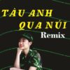 3057. ( 2 CD ) Tau Anh Qua Nui Bass Cang Ma Em Gai Cung Xinh Nhac Do Cach Mang Tien Chien Remix