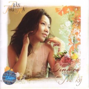 1845. TNCD401 - Tinh Ca Qua The Ky 2007 (tran Thu Ha)