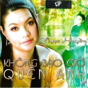 3220. Ngoc Huyen - Khong Bao Gio Quen Anh 2006