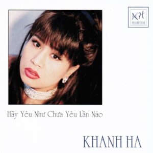 3360. Khanh Ha - Hay Yeu Nhu Chua Yeu Lan Nao