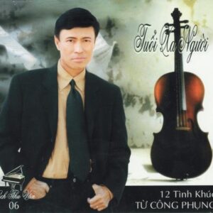 3447. 12 tinh khuc Tu Cong Phung - Tuoi xa nguoi